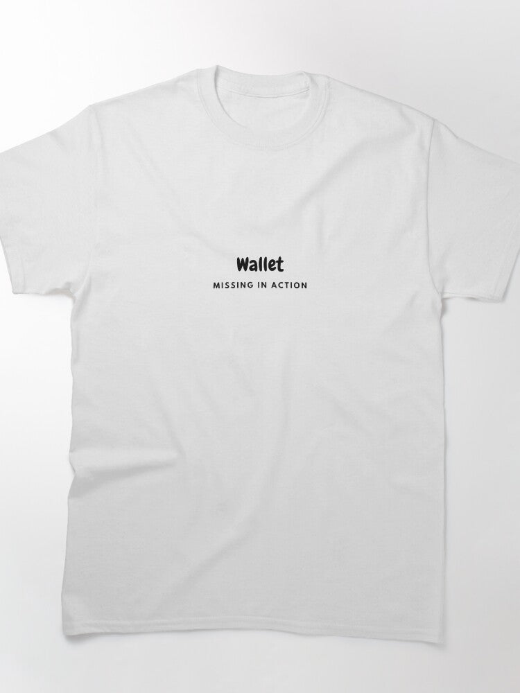 Bad Economy Joke - Wallet missing in action Classic T-Shirt