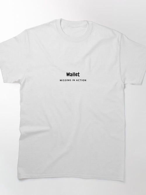 Bad Economy Joke - Wallet missing in action Classic T-Shirt