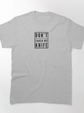 Don't touch my knife Classic T-Shirt