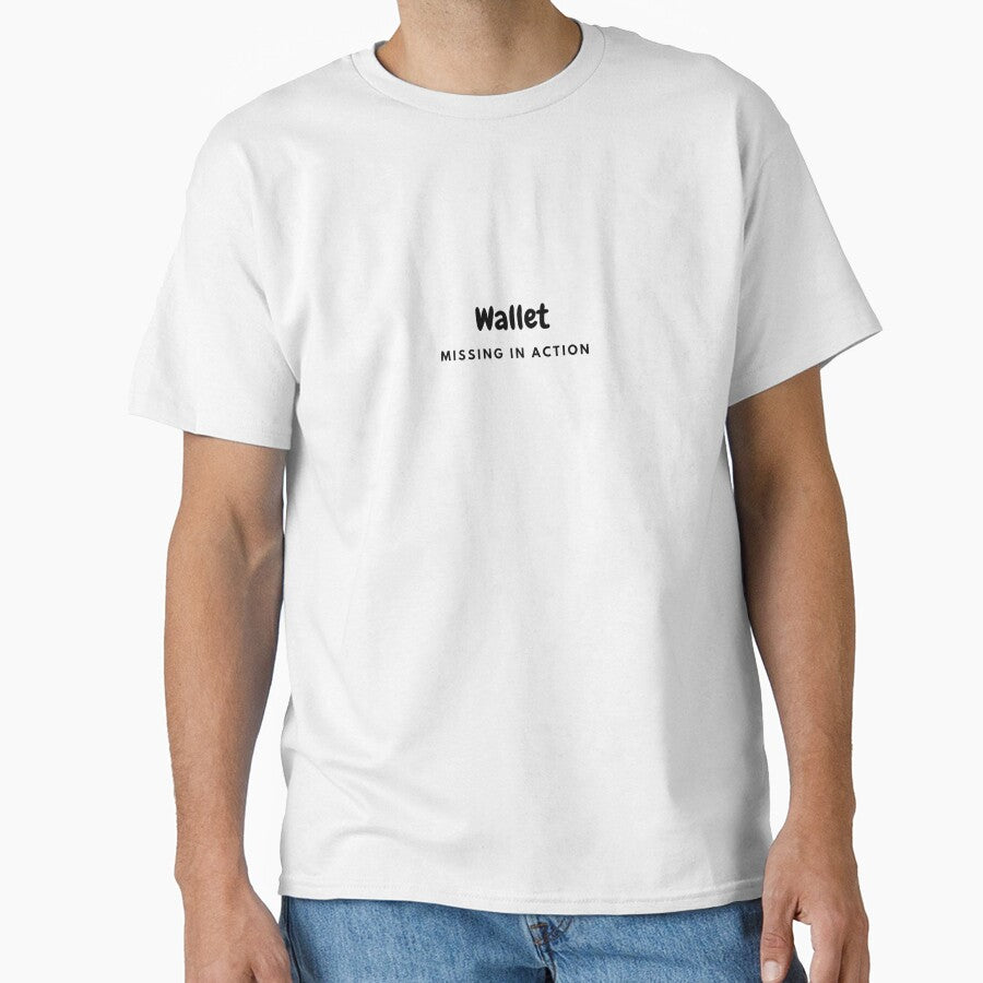 Bad Economy Joke - Wallet missing in action Classic T-Shirt