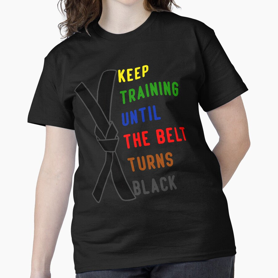 keep training until the belt turns black Keep Rolling Classic T-Shirt